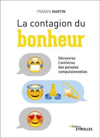 Couverture du livre « La contagion du bonheur ; découvrez l'antivirus des pensées compulsionnelles » de Martin Franck aux éditions Eyrolles