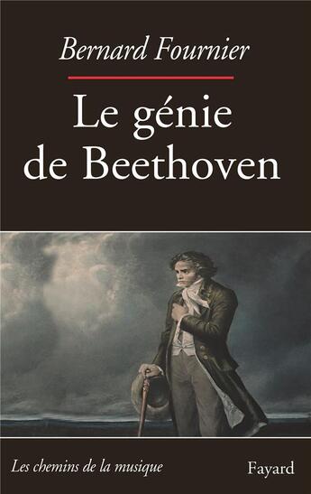 Couverture du livre « Le génie de Beethoven » de Bernard Fournier aux éditions Fayard