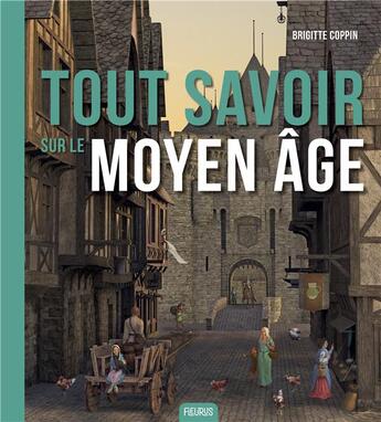 Couverture du livre « Tout savoir sur le Moyen Age » de Brigitte Coppin aux éditions Fleurus