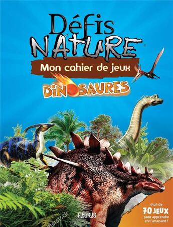 Couverture du livre « Défis nature ; mon cahier de jeux ; mon cahier de jeux : dinosaures » de Camille Moreau et Guillaume Biasse aux éditions Fleurus