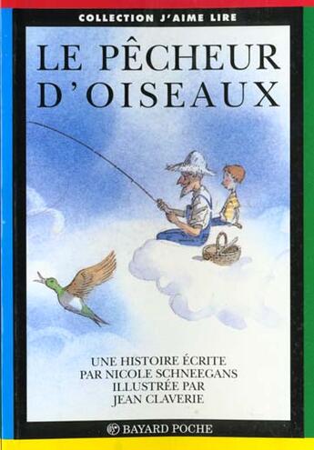 Couverture du livre « Le pecheur d'oiseaux » de Jean Claverie et Nicole Schneegans aux éditions Bayard Jeunesse