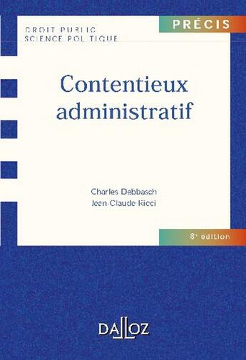 Couverture du livre « Contentieux administratif (8e édition) » de Debbasch-C+Ricci-J.C aux éditions Dalloz