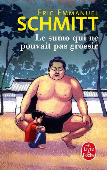Couverture du livre « Le sumo qui ne pouvait pas grossir » de Éric-Emmanuel Schmitt aux éditions Le Livre De Poche