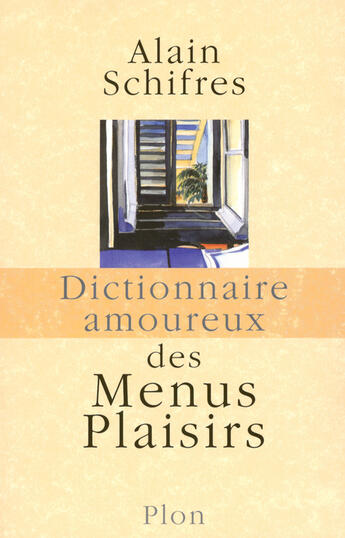 Couverture du livre « Dictionnaire amoureux des menus plaisirs » de Alain Schifres aux éditions Plon