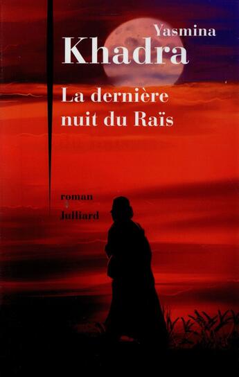 Couverture du livre « La dernière nuit du Raïs » de Yasmina Khadra aux éditions Julliard