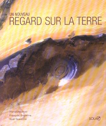 Couverture du livre « Un Nouveau Regard Sur La Terre » de Graveline Francois aux éditions Solar