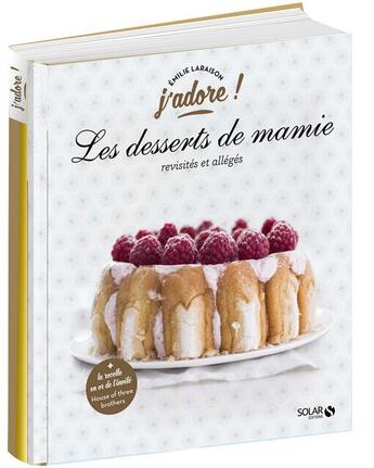 Couverture du livre « J'ADORE : les desserts de mamie ; revisités et allégés » de Emilie Laraison aux éditions Solar