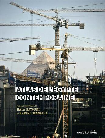 Couverture du livre « Atlas de l'Egypte contemporaine » de Karine Bennafla et Hala Bayoumi aux éditions Cnrs