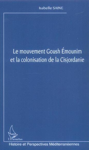 Couverture du livre « Le mouvement goush emounim et la colonisation de la cisjordanie » de Isabelle Saine aux éditions L'harmattan