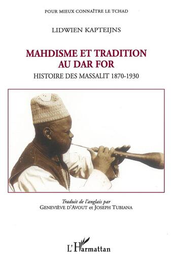 Couverture du livre « Mahdisme et tradition au Dar For ; histoire des Massalit, 1870-1930 » de Lidwien Kapteijns aux éditions L'harmattan