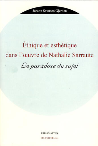 Couverture du livre « Éthique et esthétique dans l'oeuvre de Nathalie Sarraute » de Gjerden Jorunn Svensen aux éditions L'harmattan