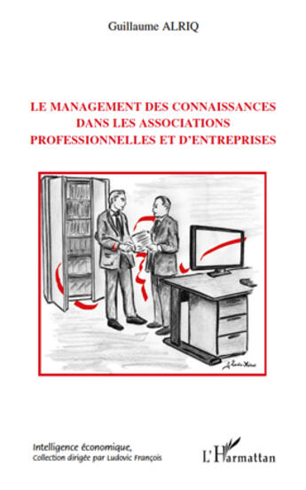 Couverture du livre « Le management des connaissances dans les associations professionnelles et d'entreprises » de Guillaume Alriq aux éditions L'harmattan