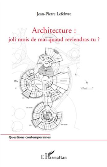 Couverture du livre « Architecture : joli mois de mai quand reviendras-tu ? » de Jean-Pierre Lefebvre aux éditions L'harmattan