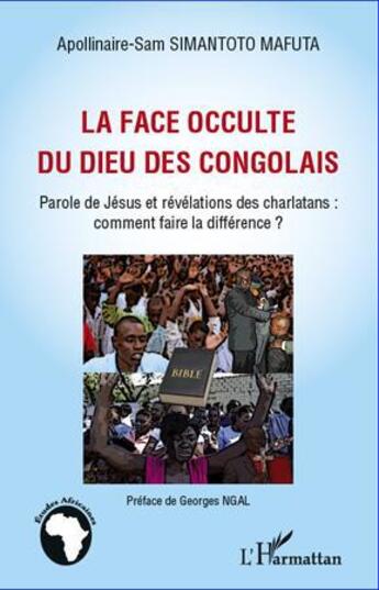 Couverture du livre « La face occulte du Dieu des Congolais ; parole de Jésus et révélations des charlatans : comment faire la différence ? » de Apollinaire-Sam Simantoto Mafuta aux éditions L'harmattan