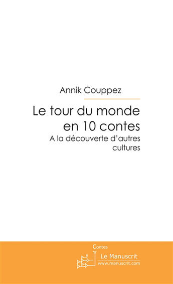 Couverture du livre « Le tour du monde en 10 contes » de Couppez-A aux éditions Le Manuscrit