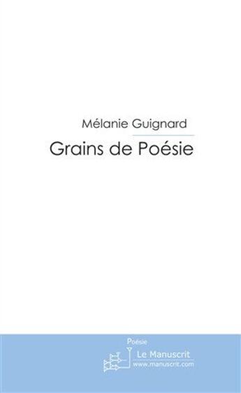 Couverture du livre « Grains de poésie » de Guignard-M aux éditions Le Manuscrit