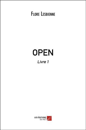 Couverture du livre « Open t.1 » de Flore Lesbienne aux éditions Editions Du Net