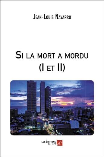 Couverture du livre « Si la mort a mordu (I et II) » de Jean-Louis Navarro aux éditions Editions Du Net