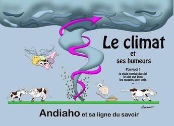 Couverture du livre « Le climat et ses humeurs » de Theo Lemasson et Clara Lemasson et Delphine Lemasson et Jean-Christophe Lemasson aux éditions Books On Demand