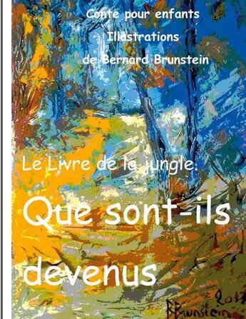 Couverture du livre « Que sont ils devenus : le livre de la jungle » de Brunstein Bernard aux éditions Books On Demand