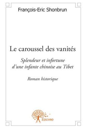 Couverture du livre « Le carousel des vanités » de Francois-Eric Shonbrun aux éditions Edilivre