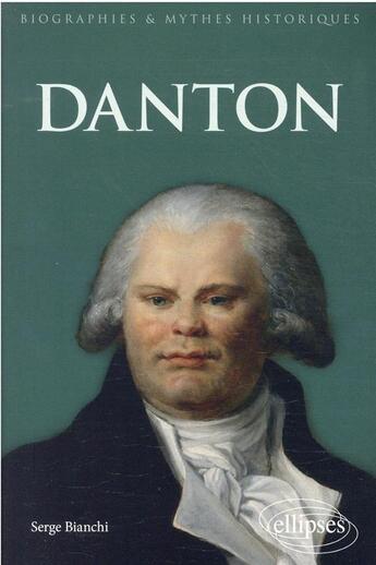 Couverture du livre « Danton » de Serge Bianchi aux éditions Ellipses