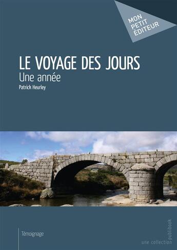 Couverture du livre « Le voyage des jours » de Patrick Heurley aux éditions Mon Petit Editeur