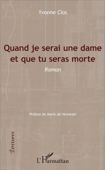 Couverture du livre « Quand je serai une dame et que tu seras morte : Roman » de Yvonne Clos aux éditions L'harmattan