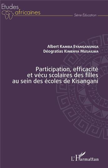 Couverture du livre « Participation, efficacité et vécu scolaires des filles au sein des écoles de Kisangani » de Albert Kamba Eyanganunga et Deogratias Kimenya Musailwa aux éditions L'harmattan