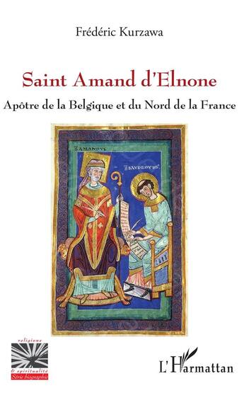 Couverture du livre « Saint Amand d'Elnone, apôtre de la Belgique et du nord de la France » de Frederic Kurzawa aux éditions L'harmattan