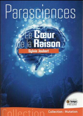 Couverture du livre « Les parasciences ; le coeur de la raison » de Sylvie Joubert aux éditions Temps Present