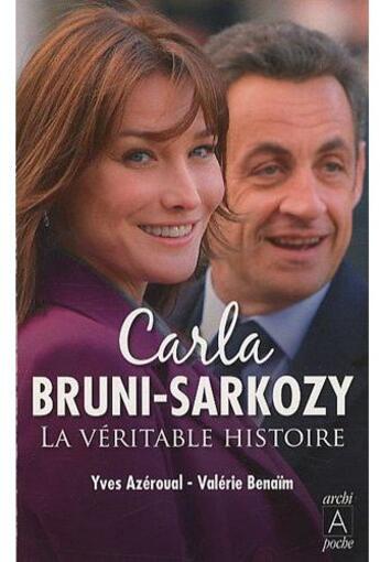 Couverture du livre « Carla Bruni-Sarkozy ; la véritable histoire » de Yves Azeroual aux éditions Archipoche