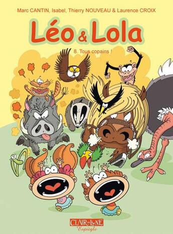 Couverture du livre « Léo & Lola t.8 ; tous copains ! » de Marc Cantin et Isabel et Laurence Croix et Thierry Nouveau aux éditions Clair De Lune