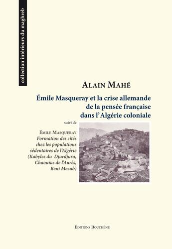 Couverture du livre « Emile Masqueray et la crise de la pensée française dans l'Algérie coloniale » de Alain Mahe aux éditions Bouchene