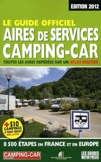 Couverture du livre « Le guide officiel, aires de services camping-car ; toutes les aires repérées sur un atlas routier » de Duparc Martine aux éditions Motor Presse