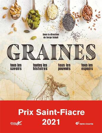 Couverture du livre « Graines : Tous les savoirs, toutes les histoires, tous les pouvoirs, tous les espoirs... » de Serge Schall aux éditions Terre Vivante