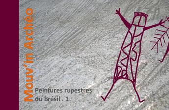 Couverture du livre « Peintures rupestres du Brésil.1 » de Pascale Binant aux éditions Archeo-editions.com