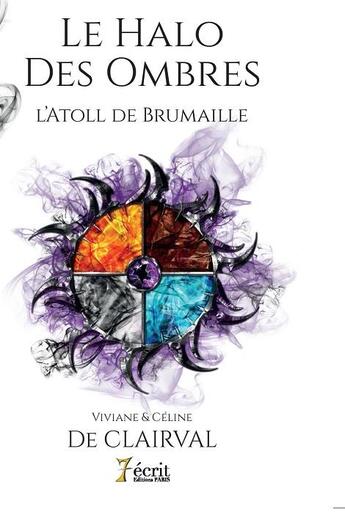 Couverture du livre « Le Halo des Ombres Tome 1 : L'atoll de Brumaille » de Viviane De Clairval aux éditions 7 Ecrit