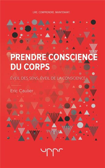 Couverture du livre « Prendre conscience du corps - eveil des sens, eveil de la conscience » de Eric Caulier aux éditions Uppr