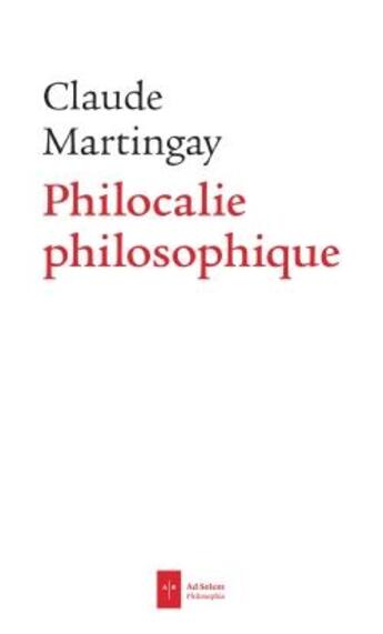 Couverture du livre « Philocalie philosophique » de Claude Martingay aux éditions Ad Solem