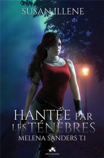 Couverture du livre « Melena Sanders Tome 1 ; hantée par les ténèbres » de Susan Illene aux éditions Collection Infinity