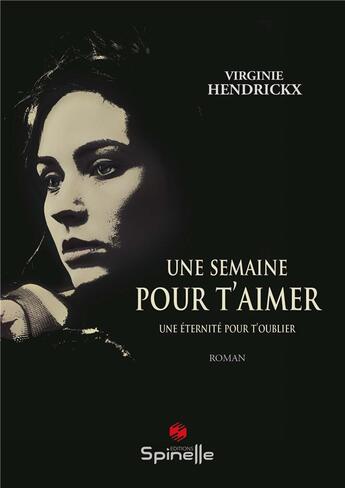 Couverture du livre « Une semaine pour t'aimer » de Virginie Hendrickx aux éditions Spinelle