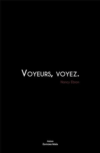 Couverture du livre « Voyeurs, voyez » de Nancy Ebion aux éditions Editions Maia