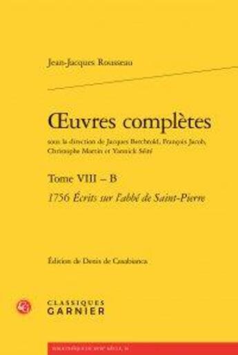 Couverture du livre « Oeuvres complètes t.8 - B ; 1756 écrits sur l'abbé de Saint-Pierre » de Jean-Jacques Rousseau aux éditions Classiques Garnier