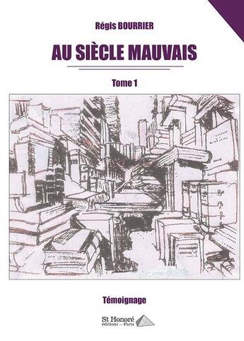 Couverture du livre « Au siècle mauvais » de Regis Bourrier aux éditions Saint Honore Editions