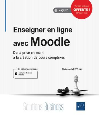 Couverture du livre « Enseigner en ligne avec Moodle ; de la prise en main à la création de cours complexes » de Christian Westphal aux éditions Eni