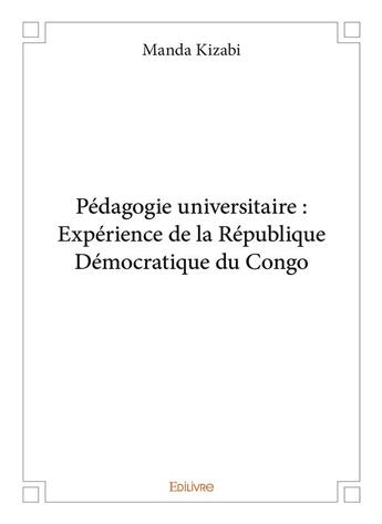 Couverture du livre « Pedagogie universitaire : experience de la republique democratique du congo » de Manda Kizabi aux éditions Edilivre