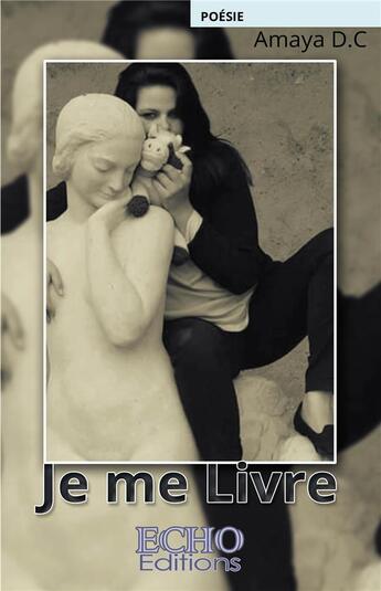 Couverture du livre « Je me livre » de Amaya D.C aux éditions Echo Editions