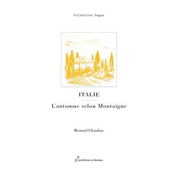 Couverture du livre « ITALIE : L'AUTOMNE SELON MONTAIGNE » de Bernard Chambaz aux éditions Editions Du Ruisseau