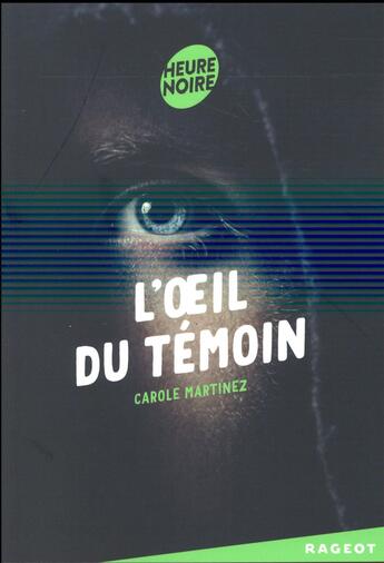 Couverture du livre « L'oeil du témoin » de Carole Martinez aux éditions Rageot